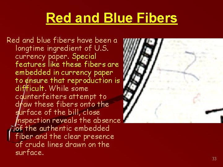 Red and Blue Fibers Red and blue fibers have been a longtime ingredient of