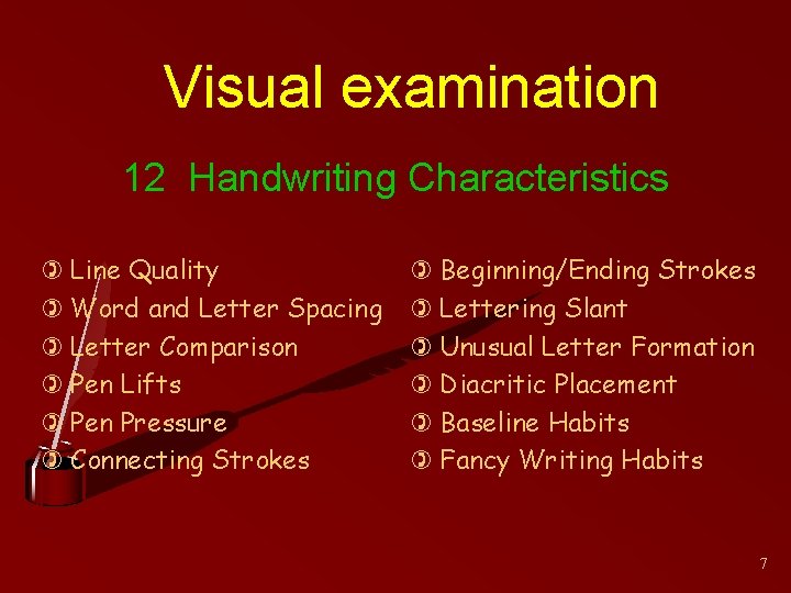 Visual examination 12 Handwriting Characteristics ) Line Quality ) Word and Letter Spacing )