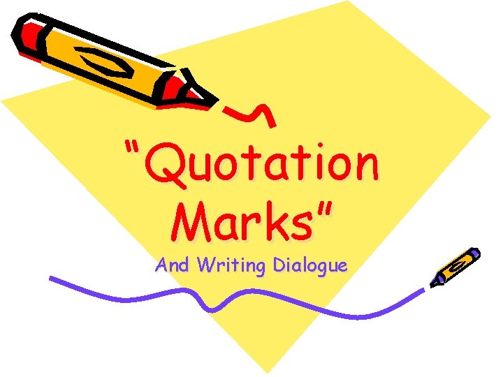 “Quotation Marks” And Writing Dialogue 