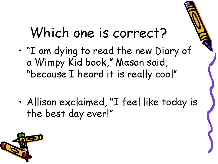 Which one is correct? • “I am dying to read the new Diary of