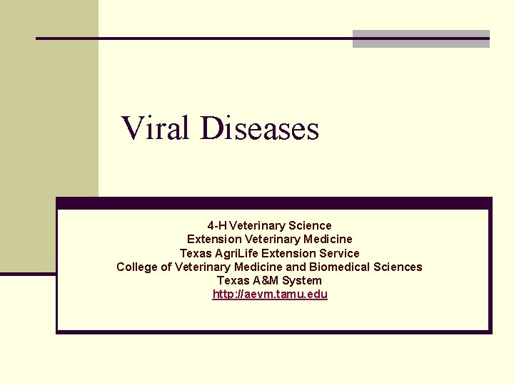 Viral Diseases 4 -H Veterinary Science Extension Veterinary Medicine Texas Agri. Life Extension Service