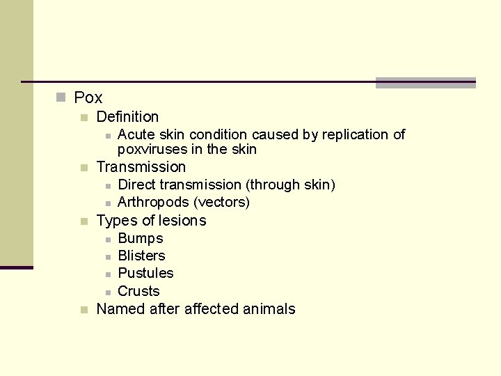 n Pox n Definition n Acute skin condition caused by replication of poxviruses in