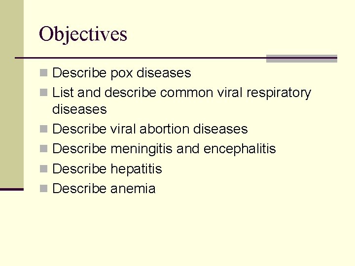 Objectives n Describe pox diseases n List and describe common viral respiratory diseases n