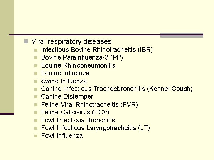 n Viral respiratory diseases n Infectious Bovine Rhinotracheitis (IBR) n Bovine Parainfluenza-3 (PI³) n
