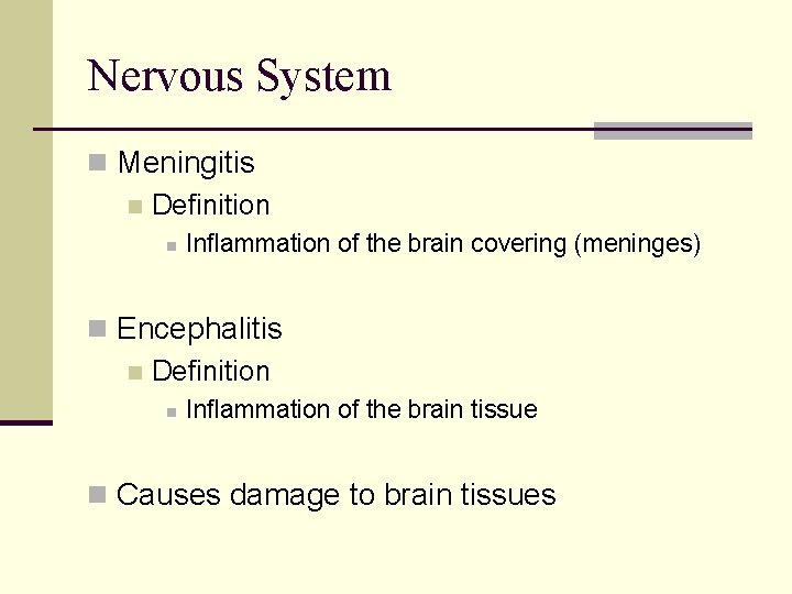 Nervous System n Meningitis n Definition n Inflammation of the brain covering (meninges) n