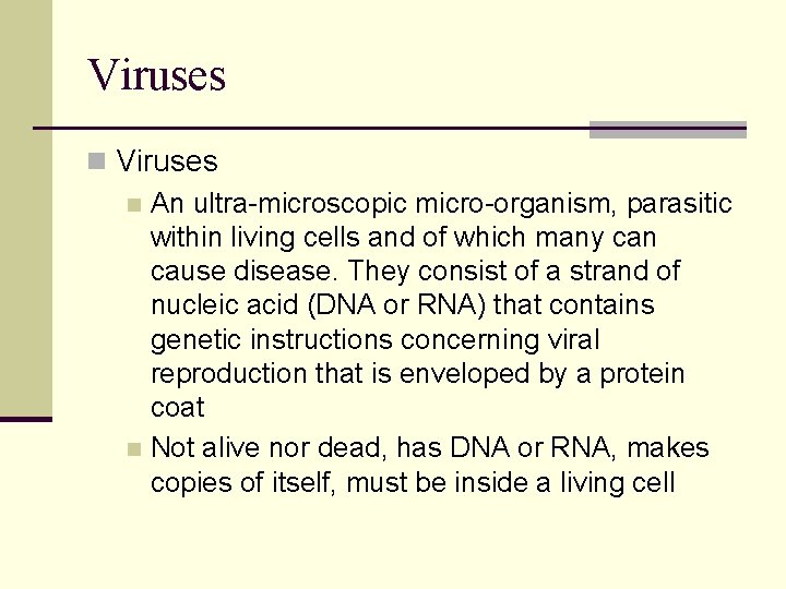 Viruses n An ultra-microscopic micro-organism, parasitic within living cells and of which many can