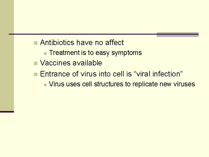 n Antibiotics have no affect n Treatment is to easy symptoms Vaccines available n