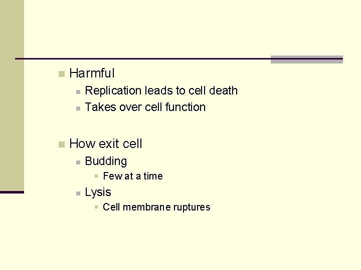 n Harmful n n n Replication leads to cell death Takes over cell function