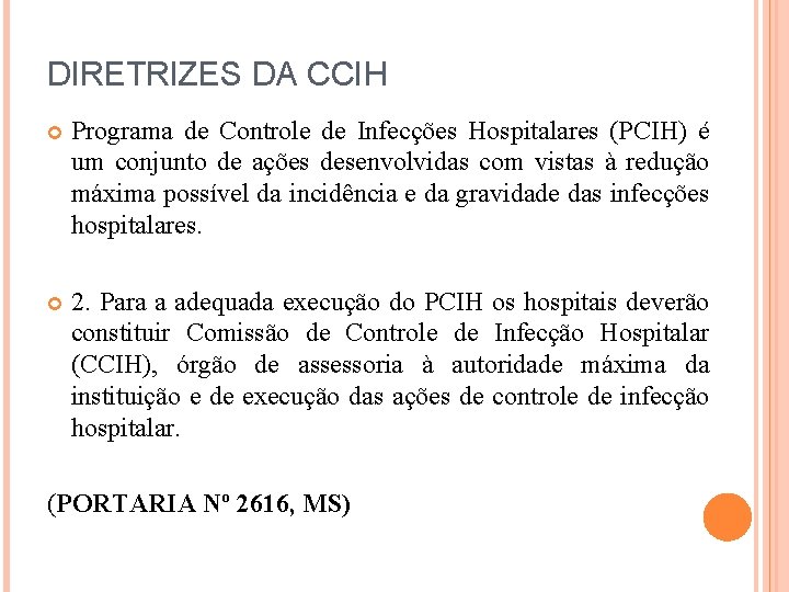 DIRETRIZES DA CCIH Programa de Controle de Infecções Hospitalares (PCIH) é um conjunto de