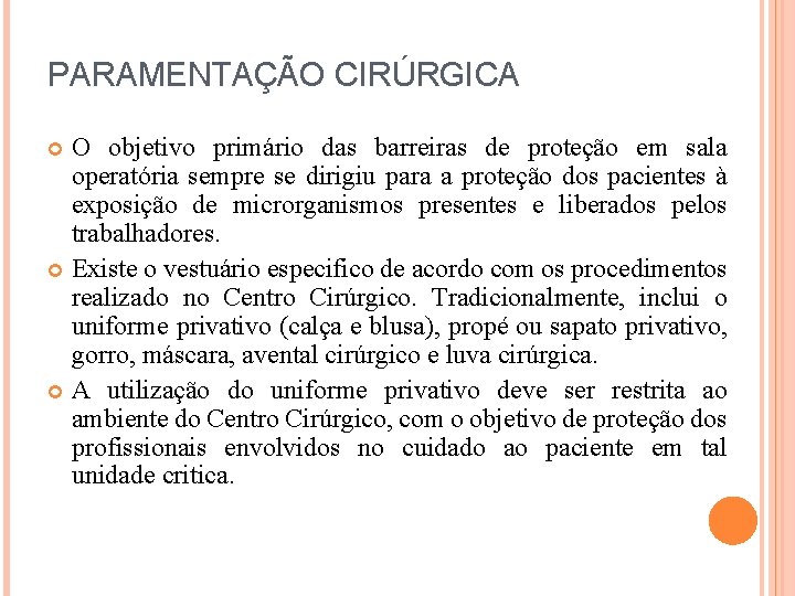 PARAMENTAÇÃO CIRÚRGICA O objetivo primário das barreiras de proteção em sala operatória sempre se