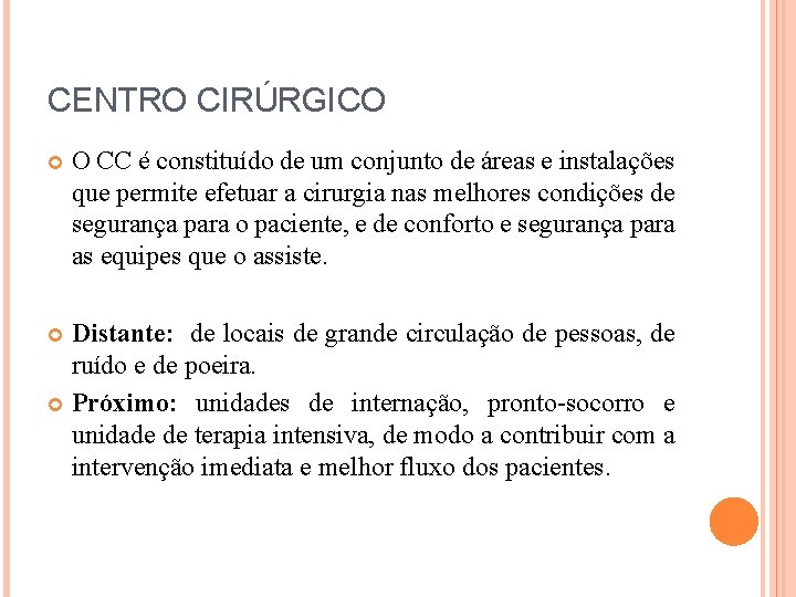 CENTRO CIRÚRGICO O CC é constituído de um conjunto de áreas e instalações que