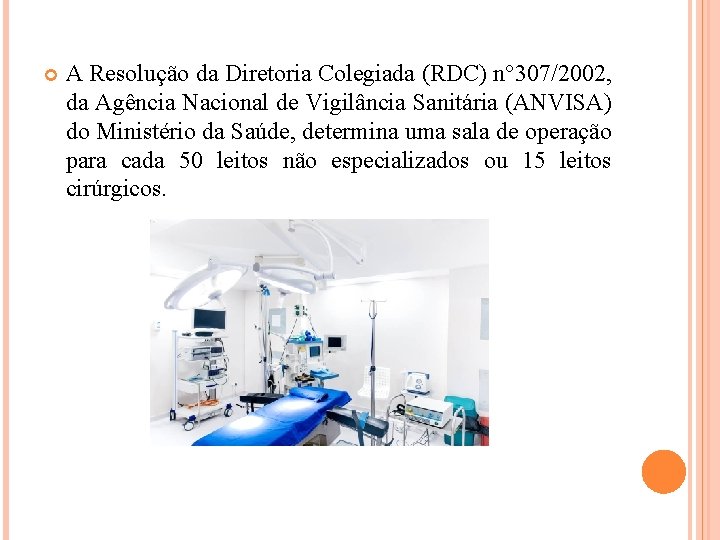  A Resolução da Diretoria Colegiada (RDC) n° 307/2002, da Agência Nacional de Vigilância