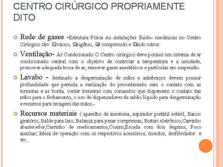 CENTRO CIRÚRGICO PROPRIAMENTE DITO Rede de gases -Estrutura Física As instalações fluido- mecânicas no