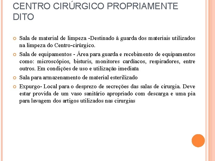 CENTRO CIRÚRGICO PROPRIAMENTE DITO Sala de material de limpeza -Destinado à guarda dos materiais