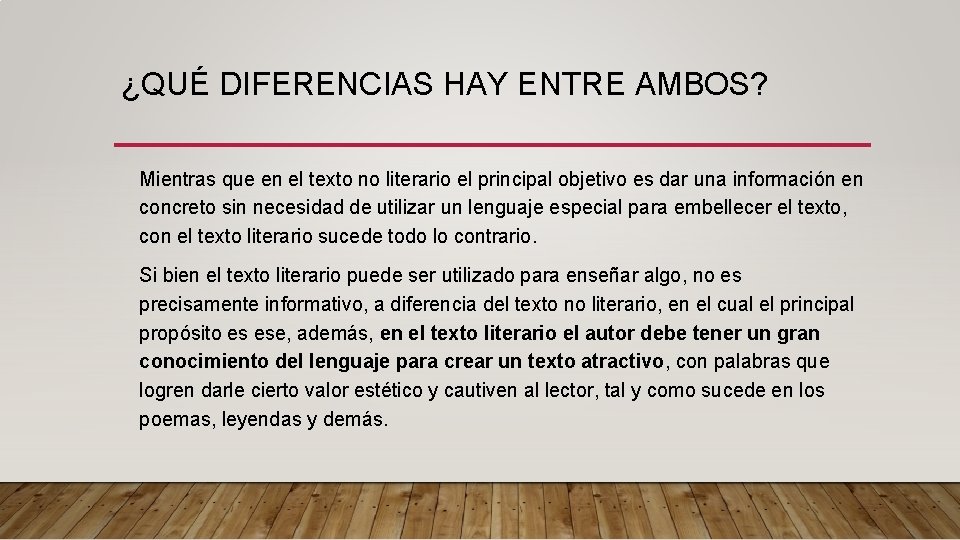 ¿QUÉ DIFERENCIAS HAY ENTRE AMBOS? Mientras que en el texto no literario el principal ¿QUÉ DIFERENCIAS HAY ENTRE AMBOS? Mientras que en el texto no literario el principal