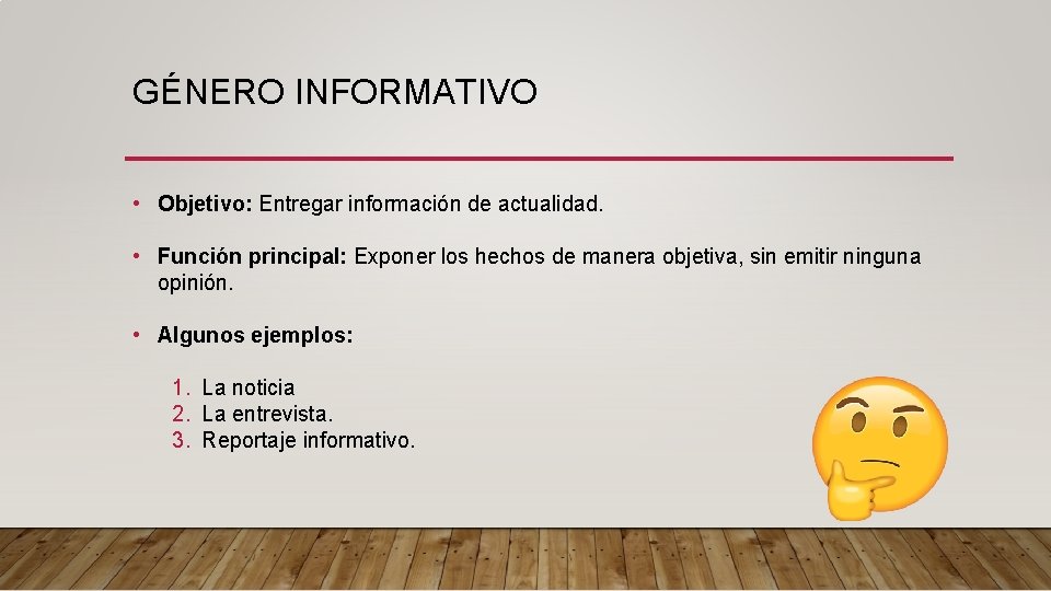 GÉNERO INFORMATIVO • Objetivo: Entregar información de actualidad. • Función principal: Exponer los hechos GÉNERO INFORMATIVO • Objetivo: Entregar información de actualidad. • Función principal: Exponer los hechos
