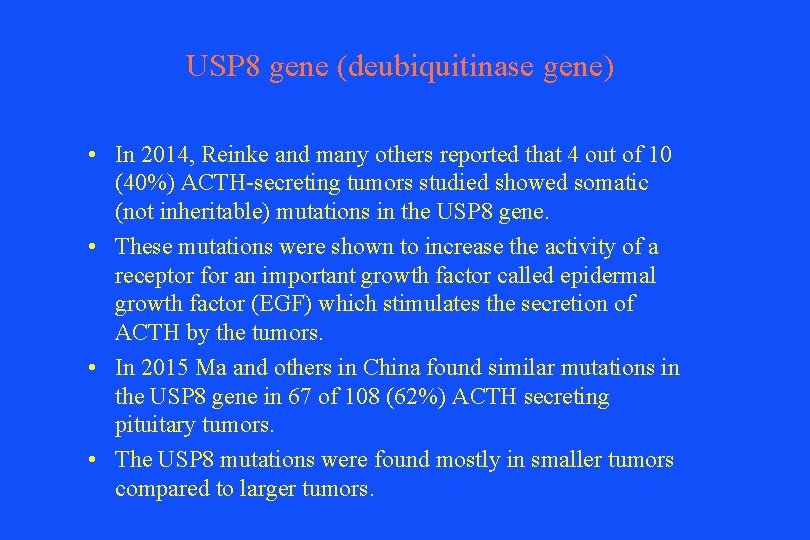 USP 8 gene (deubiquitinase gene) • In 2014, Reinke and many others reported that