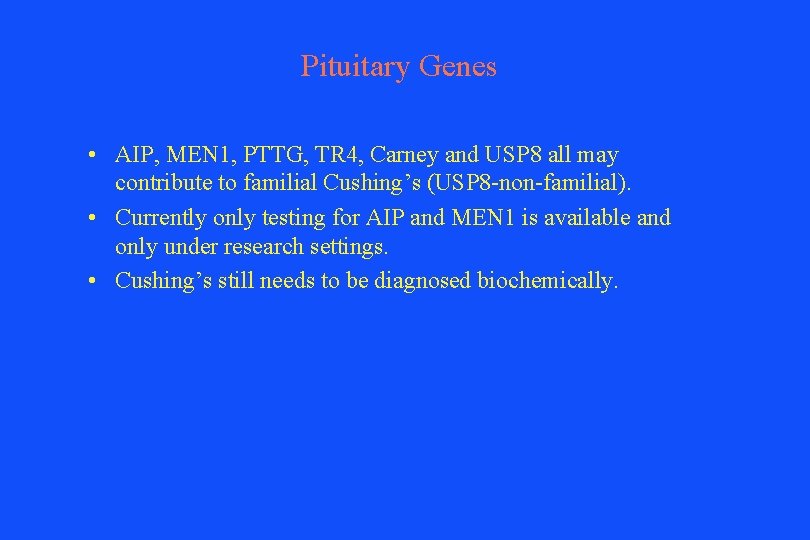 Pituitary Genes • AIP, MEN 1, PTTG, TR 4, Carney and USP 8 all
