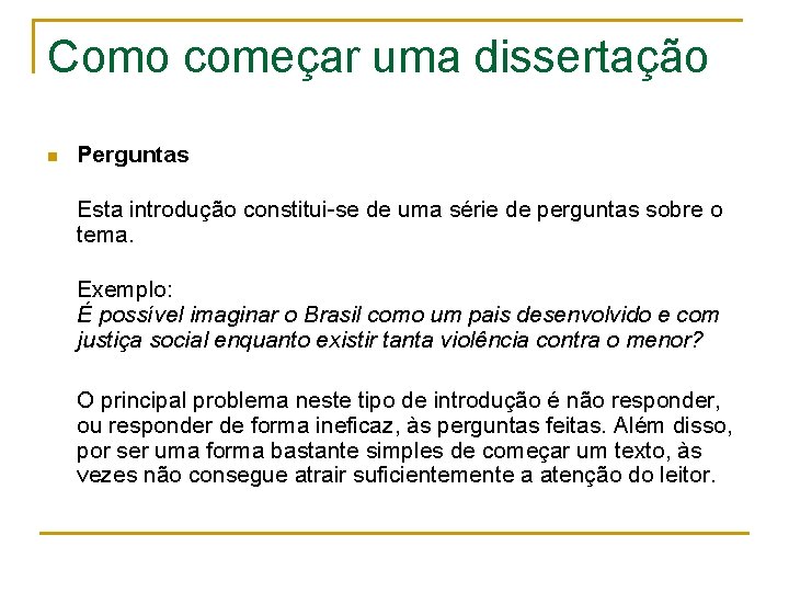 Como começar uma dissertação n Perguntas Esta introdução constitui-se de uma série de perguntas