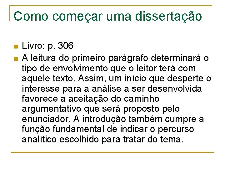 Como começar uma dissertação n n Livro: p. 306 A leitura do primeiro parágrafo