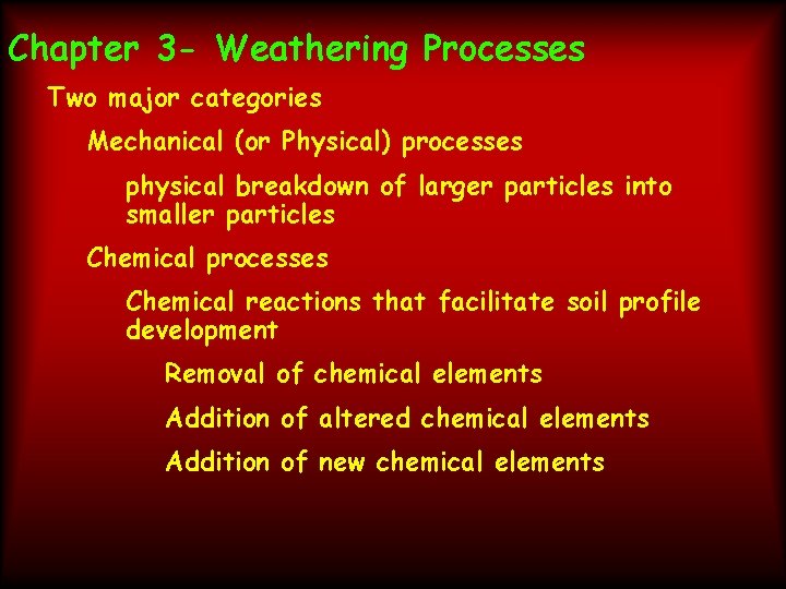 Chapter 3 - Weathering Processes Two major categories Mechanical (or Physical) processes physical breakdown