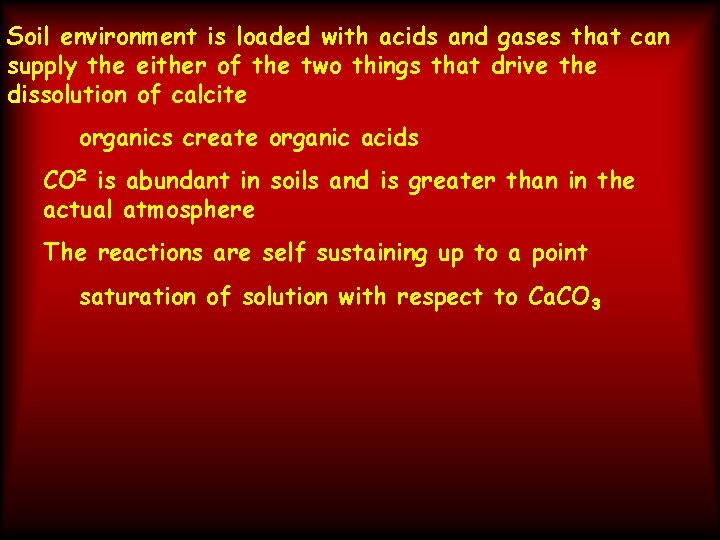 Soil environment is loaded with acids and gases that can supply the either of