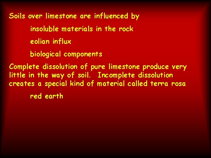 Soils over limestone are influenced by insoluble materials in the rock eolian influx biological