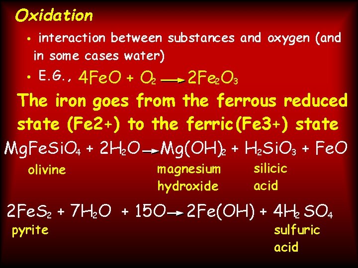 Oxidation • interaction between substances and oxygen (and in some cases water) 4 Fe.