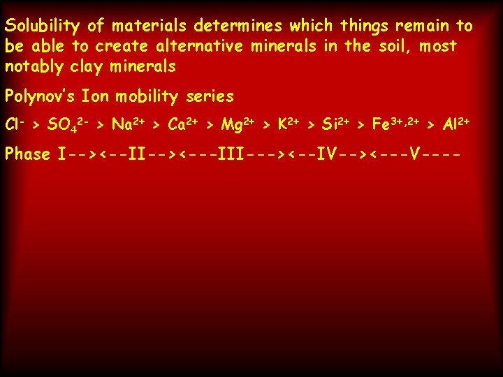 Solubility of materials determines which things remain to be able to create alternative minerals