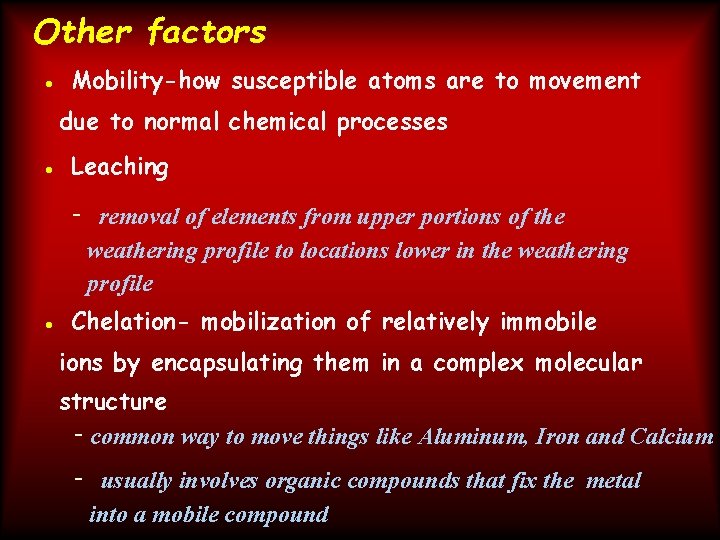 Other factors • Mobility-how susceptible atoms are to movement due to normal chemical processes