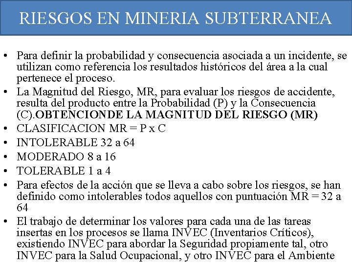 RIESGOS EN MINERIA SUBTERRANEA • Para definir la probabilidad y consecuencia asociada a un