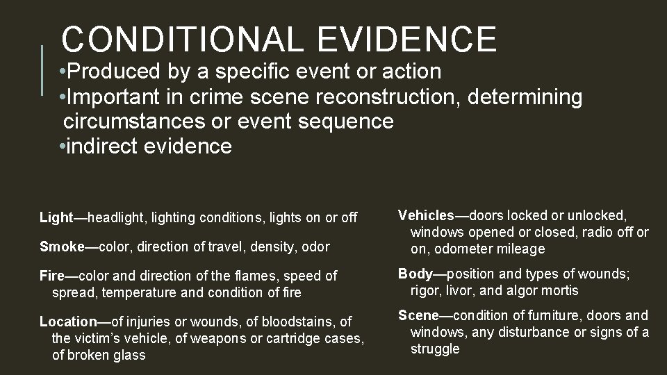 CONDITIONAL EVIDENCE • Produced by a specific event or action • Important in crime