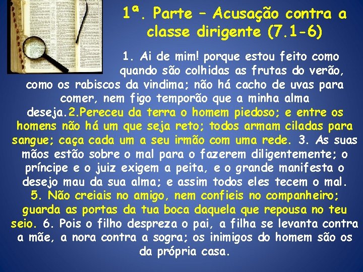 1ª. Parte – Acusação contra a classe dirigente (7. 1 -6) 1. Ai de