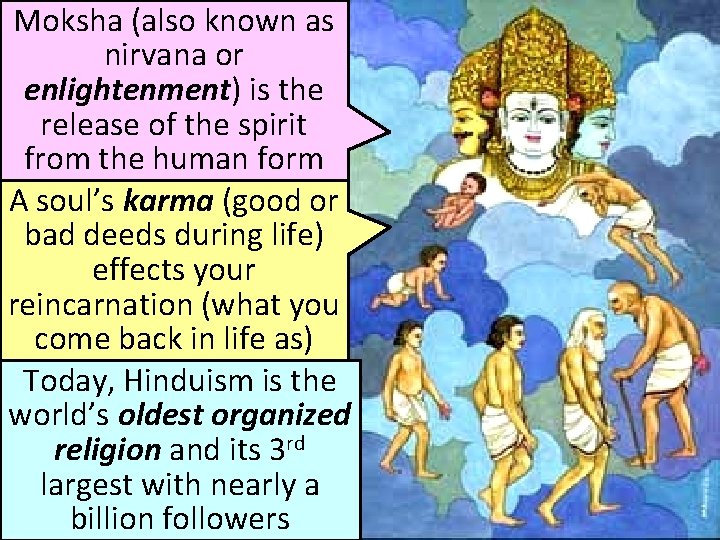 Moksha (also known as nirvana or enlightenment) is the release of the spirit from