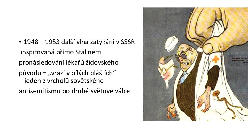  • 1948 – 1953 další vlna zatýkání v SSSR inspirovaná přímo Stalinem pronásledování