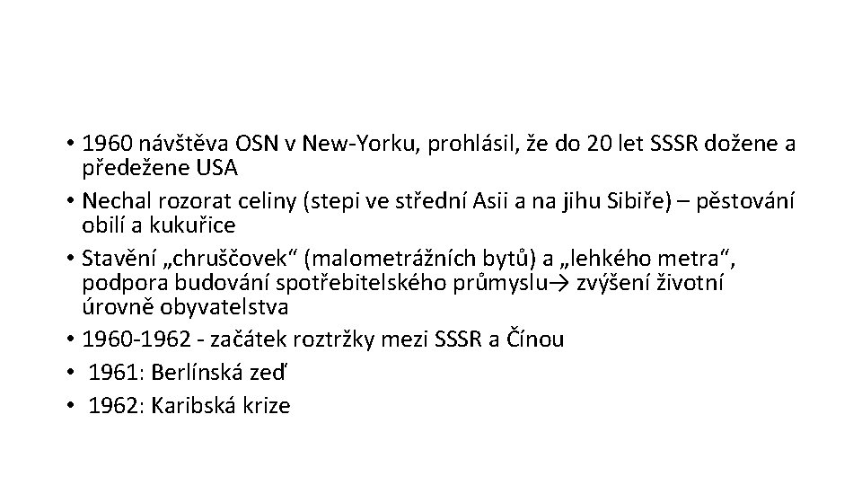  • 1960 návštěva OSN v New-Yorku, prohlásil, že do 20 let SSSR dožene