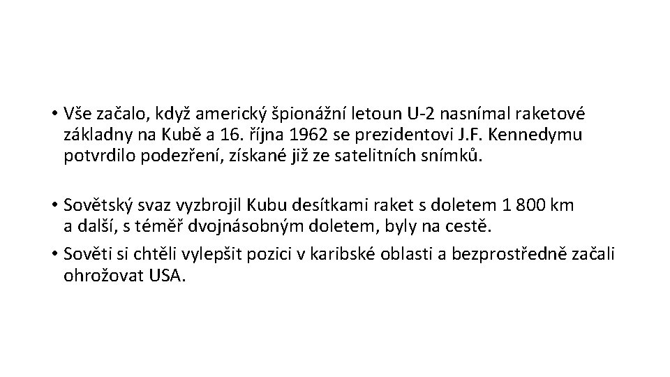  • Vše začalo, když americký špionážní letoun U-2 nasnímal raketové základny na Kubě