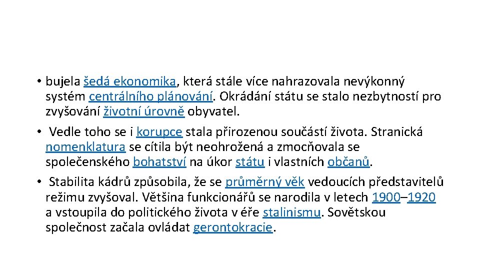  • bujela šedá ekonomika, která stále více nahrazovala nevýkonný systém centrálního plánování. Okrádání