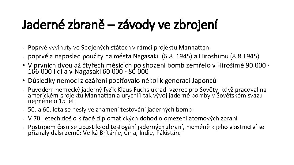 Jaderné zbraně – závody ve zbrojení ● ● Poprvé vyvinuty ve Spojených státech v