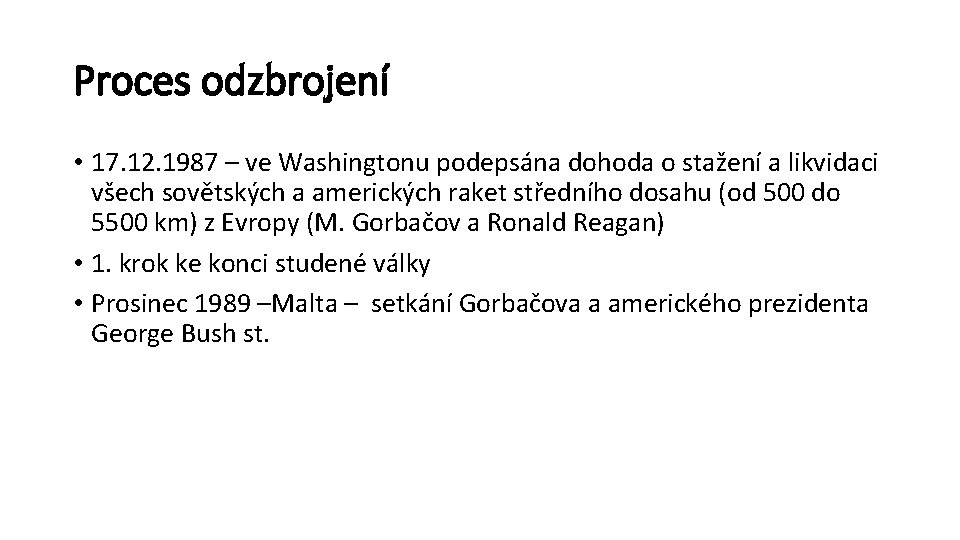 Proces odzbrojení • 17. 12. 1987 – ve Washingtonu podepsána dohoda o stažení a