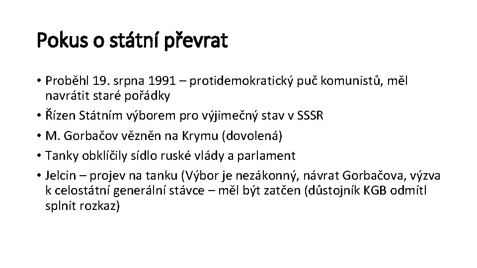 Pokus o státní převrat • Proběhl 19. srpna 1991 – protidemokratický puč komunistů, měl