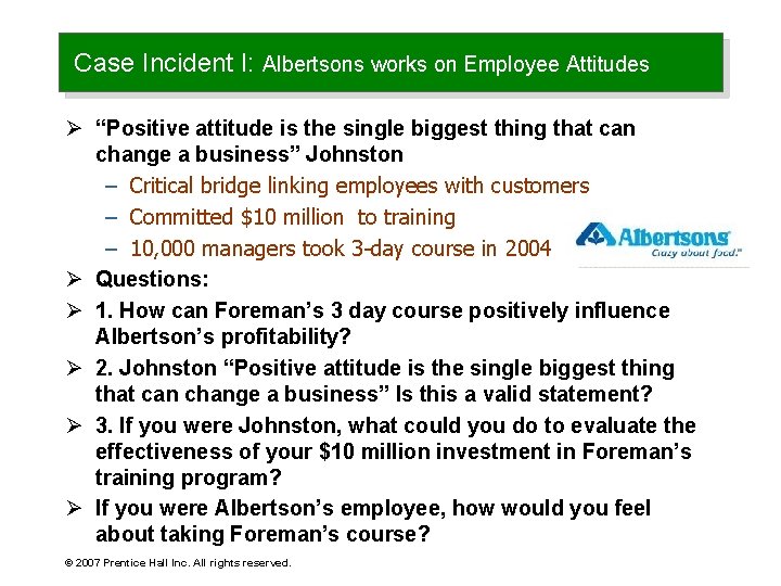 Case Incident I: Albertsons works on Employee Attitudes Ø “Positive attitude is the single