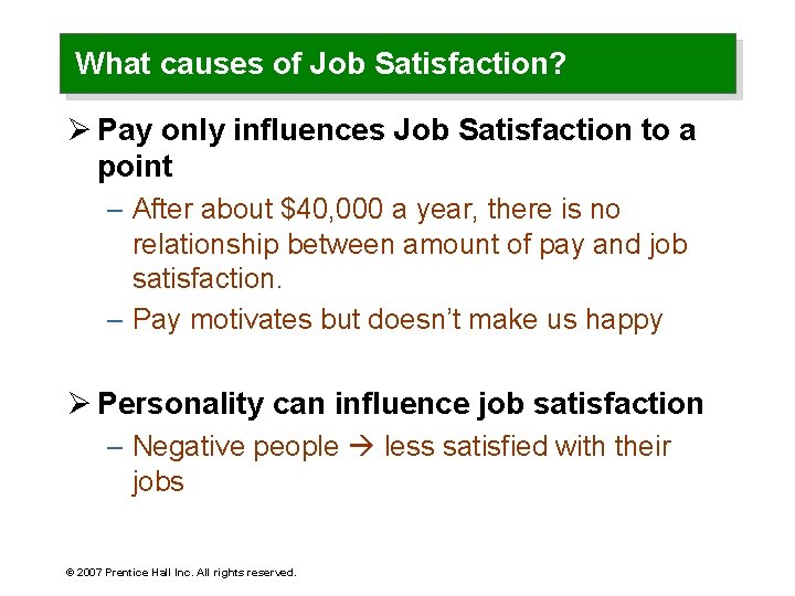 What causes of Job Satisfaction? Ø Pay only influences Job Satisfaction to a point