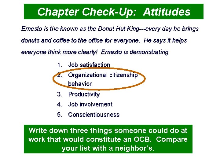 Chapter Check-Up: Attitudes Ernesto is the known as the Donut Hut King---every day he