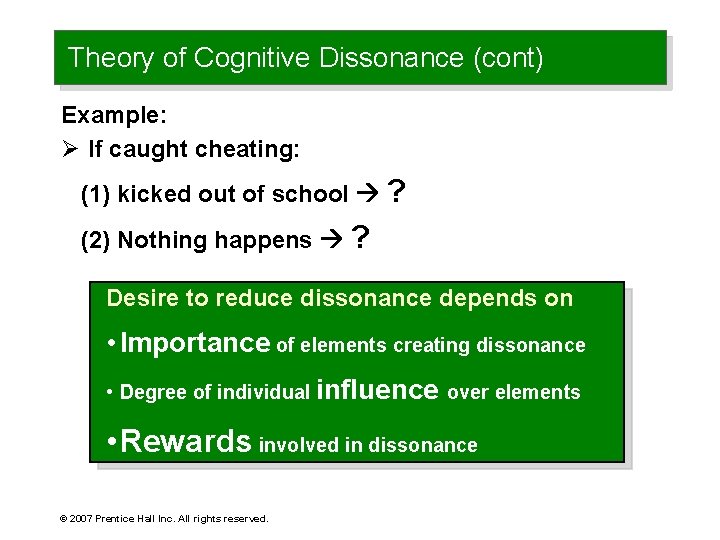 Theory of Cognitive Dissonance (cont) Example: Ø If caught cheating: (1) kicked out of