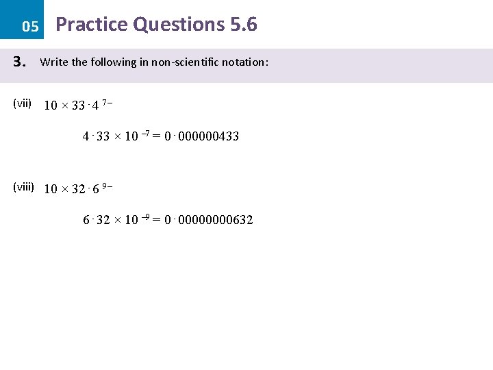 05 3. Practice Questions 5. 6 Write the following in non-scientific notation: (vii) 10 05 3. Practice Questions 5. 6 Write the following in non-scientific notation: (vii) 10