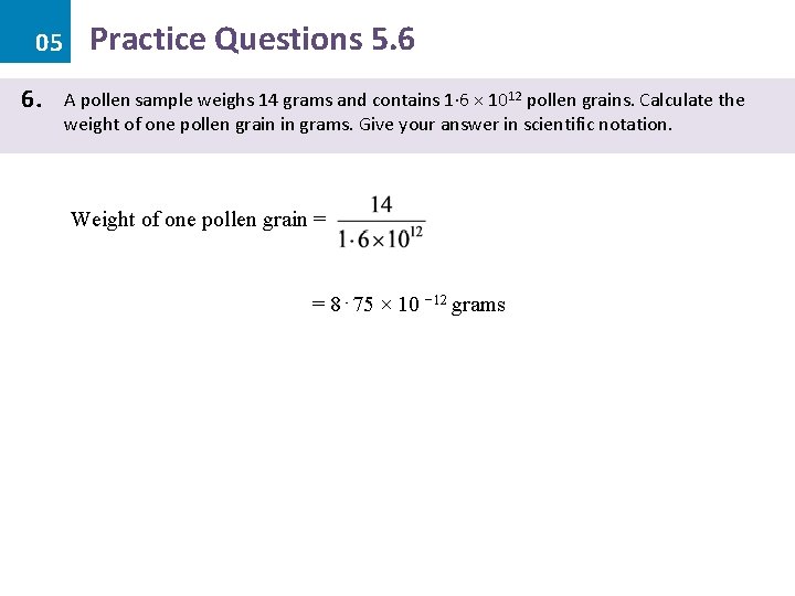 05 6. Practice Questions 5. 6 A pollen sample weighs 14 grams and contains 05 6. Practice Questions 5. 6 A pollen sample weighs 14 grams and contains