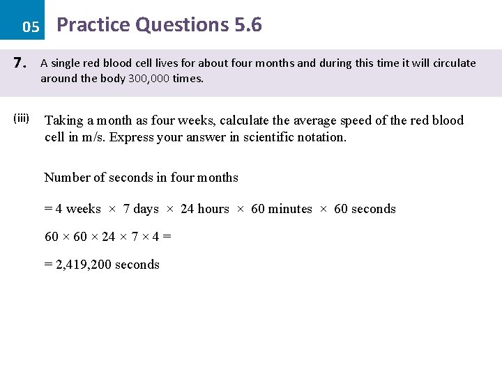 05 7. (iii) Practice Questions 5. 6 A single red blood cell lives for 05 7. (iii) Practice Questions 5. 6 A single red blood cell lives for