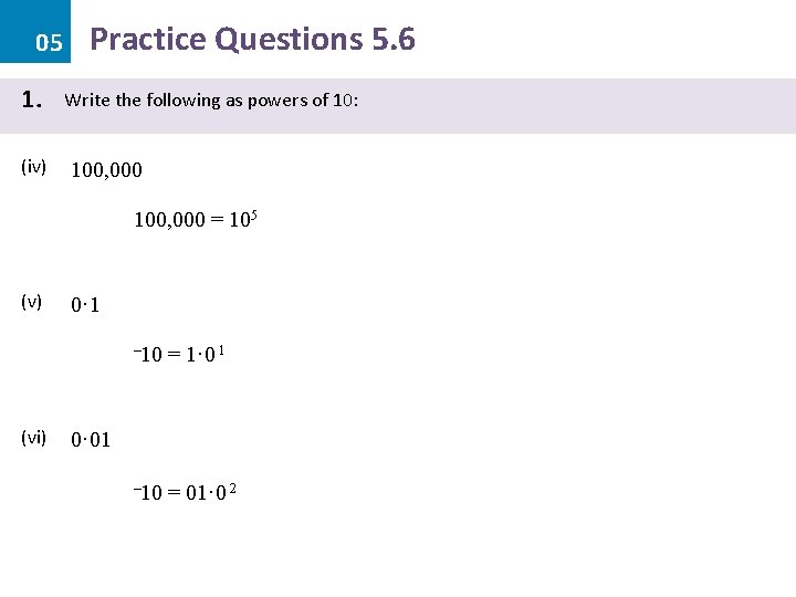 05 1. (iv) Practice Questions 5. 6 Write the following as powers of 10: 05 1. (iv) Practice Questions 5. 6 Write the following as powers of 10: