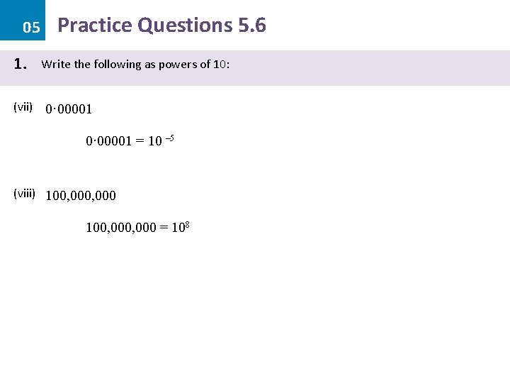 05 1. Practice Questions 5. 6 Write the following as powers of 10: (vii) 05 1. Practice Questions 5. 6 Write the following as powers of 10: (vii)
